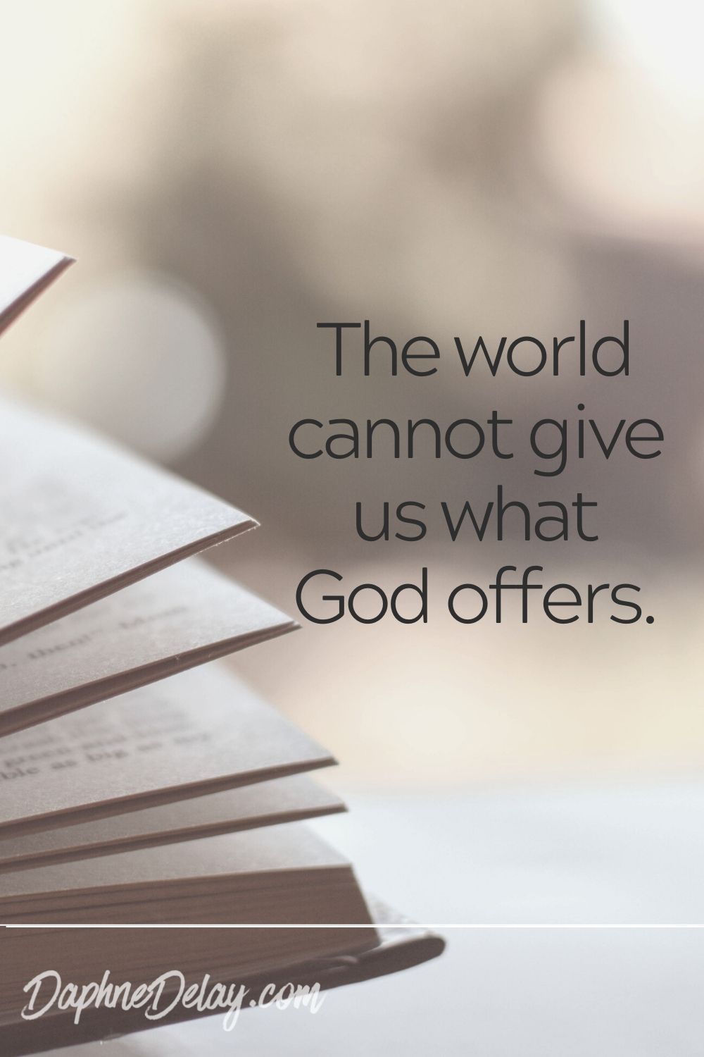 The world cannot give us what God offers.